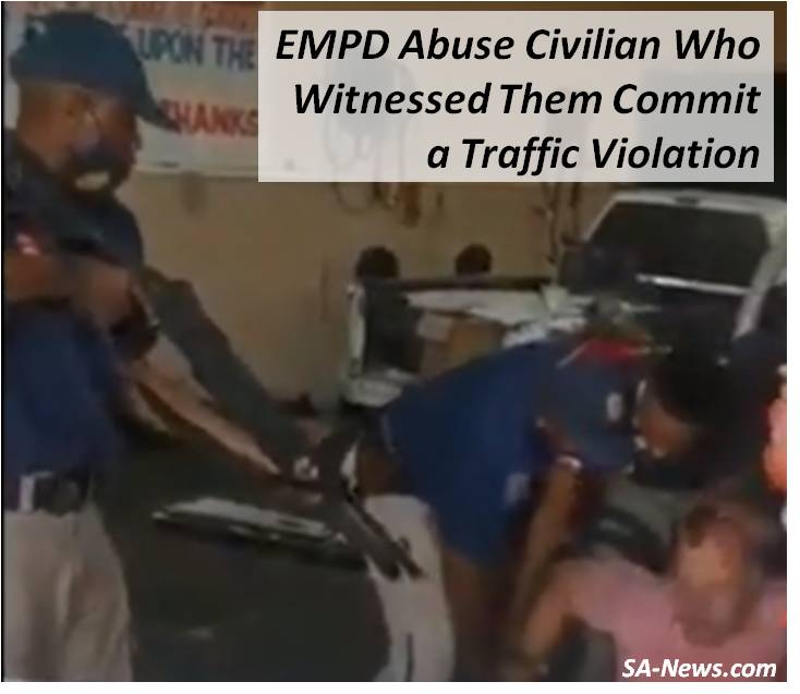 VIDEO: Whole Troop of EMPD Officers Abuse & Threaten to Shoot Unarmed White Man Who Called Them Out for Driving the Wrong Way up a One Way!